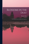 Blossoms in the dust, the human factor in Indian development.
