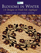 Blossoms in Winter: 16 Designs in Wool Felt Appliqu? Print on Demand Edition