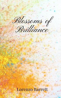 Blossoms of Brilliance - Barrett, Lorenzo