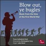 Blow out, ye bugles: Music from the Time of the First World War