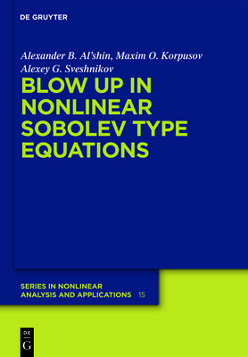 Blow-Up in Nonlinear Sobolev Type Equations - Al'shin, Alexander B, and Korpusov, Maxim O, and Sveshnikov, Alexey G