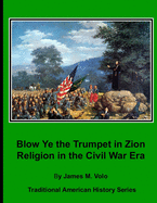 Blow Ye the Trumpet in Zion: Religion in the Civil War Era