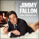 Blow Your Pants Off [Deluxe Version] - Jimmy Fallon
