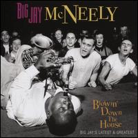 Blowin' Down the House: Big Jay's Latest & Greatest - Big Jay McNeely