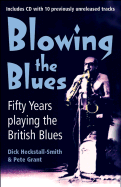 Blowing the Blues: Fifty Years Playing the British Blues