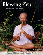 Blowing Zen: Expanded Edition: One Breath One Mind, Shakuhachi Flute Meditation