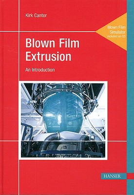 Blown Film Extrusion: An Introduction - Cantor, Kirk