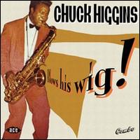 Blows His Wig - Chuck Higgins