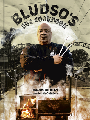 Bludso's BBQ Cookbook: A Family Affair in Smoke and Soul - Bludso, Kevin, and Galuten, Noah, and Wolfinger, Eric (Photographer)
