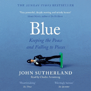 Blue: A Memoir - Keeping the Peace and Falling to Pieces