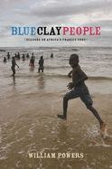 Blue Clay People: Seasons on Africa's Fragile Edge