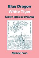 Blue Dragon White Tiger: Taoist Rites of Passage