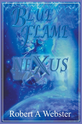 Blue Flame - NEXUS - Webster, Robert A