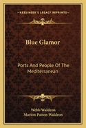 Blue Glamor: Ports And People Of The Mediterranean