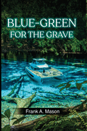 Blue-Green for the Grave