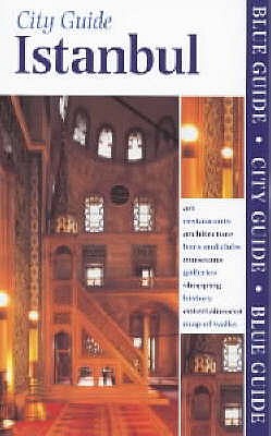 Blue Guide City Guides: Istanbul - Freely, John, Professor