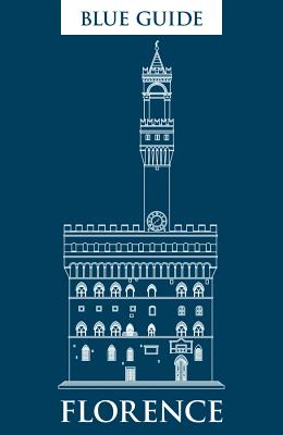 Blue Guide Florence: Eleventh Edition - MacAdam, Alta, and Barber, Annabel (Editor)