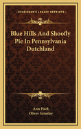 Blue hills and shoofly pie in Pennsylvania Dutchland.