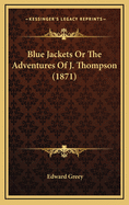 Blue Jackets or the Adventures of J. Thompson (1871)