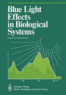 Blue Light Effects in Biological Systems - Senger, H (Editor)