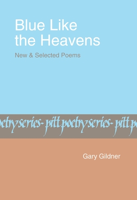 Blue Like the Heavens: New and Selected Poems - Gildner, Gary