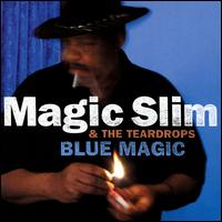 Blue Magic - Magic Slim & the Teardrops