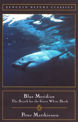 Blue Meridian: The Search for the Great White Shark - Matthiessen, Peter