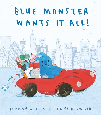 Blue Monster Wants It All! - Willis, Jeanne