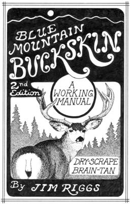 Blue Mountain Buckskin: A Working Manual - Riggs, Jim