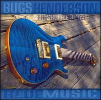 Blue Music - Bugs Henderson & The Shuffle Kings