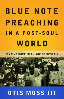 Blue Note Preaching in a Post-Soul World - Moss, Otis, III