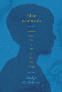 Blue Peninsula: Essential Words for a Life of Loss and Change - McKeithen, Madge