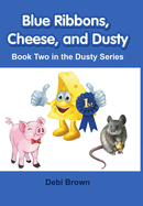 Blue Ribbons, Cheese, and Dusty: Book Two in the Dusty Series