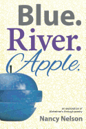 Blue.River.Apple.: An exploration of Alzheimer's through poetry