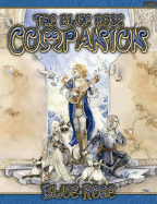 Blue Rose Companion: A Sourcebook for Blue Rose: The Roleplaying Game of Romantic Fantasy - Aylott, Chris (Designer), and Carey, Elissa (Designer), and Carriker, Joseph (Designer)