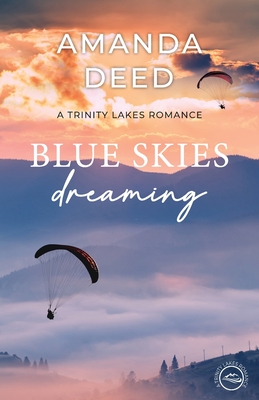 Blue Skies Dreaming - Deed, Amanda, and Millard, Annie (Cover design by), and Christian Editing Services (Editor)