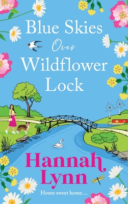 Blue Skies Over Wildflower Lock: The BRAND NEW instalment in the completely gorgeous romantic Wildflower Lock series from BESTSELLER Hannah Lynn - Lynn, Hannah