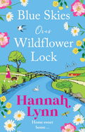 Blue Skies Over Wildflower Lock: The BRAND NEW instalment in the completely gorgeous romantic Wildflower Lock series from BESTSELLER Hannah Lynn