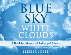 Blue Sky, White Clouds: A Book for Memory-Challenged Adults