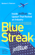 Blue Streak: Inside Jetblue, the Upstart That Rocked an Industry - Peterson, Barbara S
