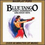 Blue Tango: Leroy Anderson's Greatest Hits