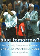 Blue Tomorrow?: The Football, Finance & Future of Chelsea Football Club