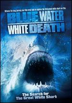 Blue Water, White Death - James Lipscomb; Peter Gimbel