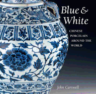Blue & White: Chinese Porcelain Around the World