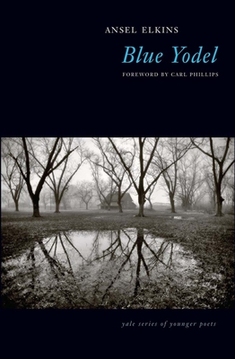 Blue Yodel: Volume 109 - Elkins, Ansel, and Phillips, Carl (Foreword by)