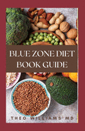 Blue Zone Diet Book Guide: All You Need To Know About Eating Healthy Recipes And Living Longer Life