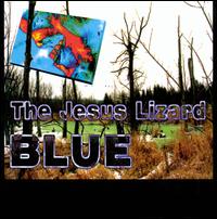 Blue - The Jesus Lizard