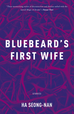 Bluebeard's First Wife - Ha, Seong-Nan, and Hong, Janet (Translated by)