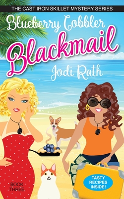 Blueberry Cobbler Blackmail - Rath, Jodi, and Grubb, Rebecca (Editor)