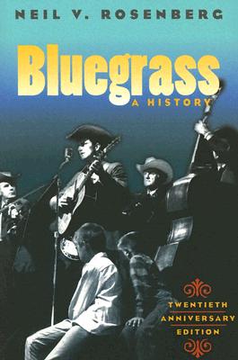 Bluegrass: A History 20th Anniversary Edition - Rosenberg, Neil V